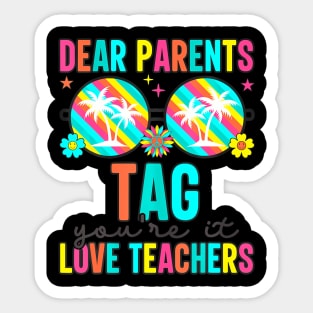 Dear Parents Tag You're It Love Teachers Last Day Of School Sticker